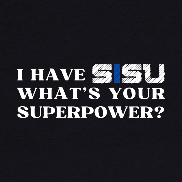 I have SISU what's your superpower? by NordicLifestyle